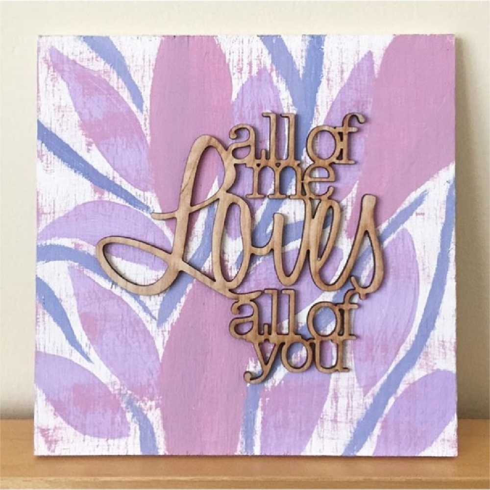 All Of Me Loves All Of You Hand Painted Wood Sign
